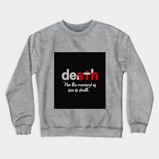 death for the reward of sin is death Crewneck Sweatshirt